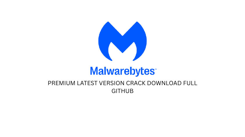 malwarebytes premium latest version crack download full github
